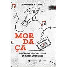 Mordaça: Histórias de música e censura em tempos autoritários <br /><br /> <small>JOÃO PIMENTEL</small>