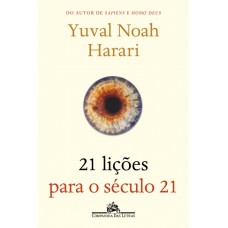 21 Lições para o século 21 <br /><br /> <small>YUVAL NOAH HARARI</small>
