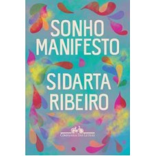 Sonho manifesto <br /><br /> <small>SIDARTA RIBEIRO</small>