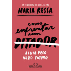 Como enfrentar um ditador <br /><br /> <small>MARIA RESSA</small>