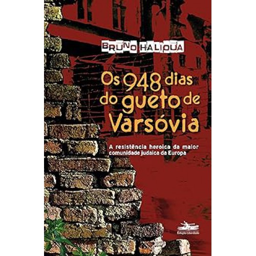 Os 948 dias do gueto de Varsóvia <br /><br /> <small>BRUNO HALIOUA-</small> Os 948 dias do gueto de Varsóvia <br /><br /> <small>BRUNO HALIOUA-</small>