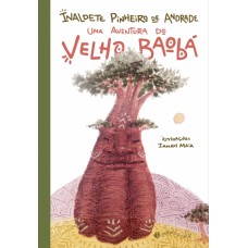 Uma aventura do velho Baobá  <br /><br /> <small>INALDETE PINHEIRO DE ANDRADE</small>
