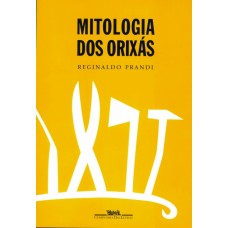 Mitologia dos Orixás  <br /><br /> <small>REGINALDO PRANDI</small>