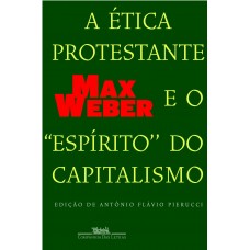 Ética protestante e o espírito do capitalismo, A <br /><br /> <small>WEBER, MAX</small>