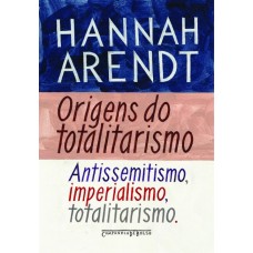 Origens do totalitarismo <br /><br /> <small>HANNAH ARENDT</small>