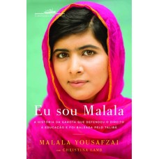 Eu sou Malala: A história da garota que defendeu o direito à educação e foi baleada pelo Talibã <br /><br /> <small>MALALA YOUSAFZAI</small>