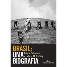 Brasil: uma biografia <br /><br /> <small>STARLING SCHWARCZ</small>