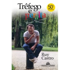 Trêfego e peralta - 50 textos deliciosamente incorretos <br /><br /> <small>RUY CASTRO</small>