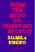 Quem tem medo do feminismo negro? <br /><br /> <small>DJAMILA RIBEIRO</small>