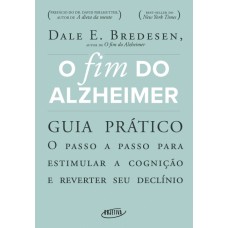Fim do alzheimer, O: Guia prático <br /><br /> <small>DALE E. BREDESEN</small>