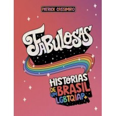 Fabulosas: Histórias de um Brasil Lgbtqiap+ <br /><br /> <small>PATRICK CASSIMIRO</small>