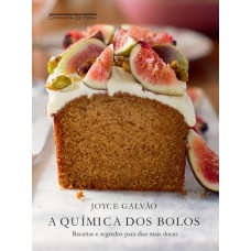 Química dos bolos, A: Receitas e segredos para dias mais doces <br /><br /> <small>JOYCE GALVÃO</small>