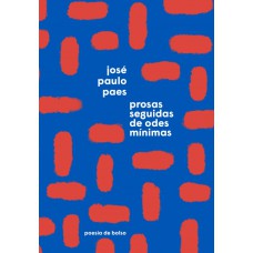 Prosas seguidas de odes mínimas - Edição de bolso <br /><br /> <small>JOSÉ PAULO PAES</small>