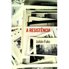 Resistência, A <br /><br /> <small>JULIAN FUKS</small>