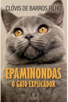 Epaminondas: O gato explicador <br /><br /> <small>CLÓVIS DE BARROS FILHO</small>