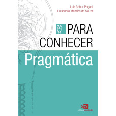 Para conhecer - Pragmática  <br /><br /> <small>LUIZ ARTHUR PAGANI; LUISANDRO MENDES DE SOUZA</small>