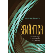 Semântica - Uma introdução ao estudo formal do significado  <br /><br /> <small>MARCELO FERREIRA</small>