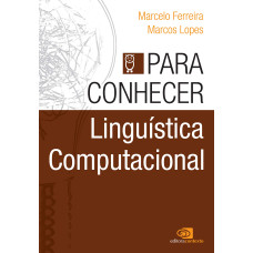 Para conhecer - Linguística computacional  <br /><br /> <small>MARCELO FERREIRA; MARCOS LOPES</small>