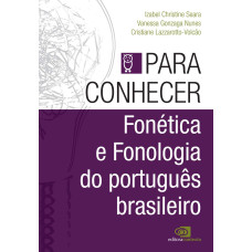 Para conhecer - Fonética e fonologia do português brasileiro  <br /><br /> <small>SEARA, IZABEL CHRISTINE; NUNES, VANESSA GONZAGA; VOLCAO, CRI</small>
