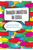 Variação linguística na escola   <br /><br /> <small>Stella Maris Bortoni-Ricardo; Joyce Elaine de Almeida; Aline Alvares; Álida Laryssa Espozetti; Eliane de Moura Oliveira; Fabiane Cristina Altino; Flávio Brandão-Silva; Juliana Fogaça Simm; Maria Beatriz Pacca; Sheila Oliveira Lima; Taciane Marcelle Marques; Wéllem de Freitas Semczuk; </small>
