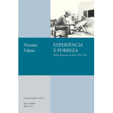 Experiência e pobreza:. Walter Benjamin em Ibiza, 1932-1933 <br /><br /> <small>VICENTE VALERO</small>