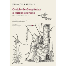 Ciclo de Gargântua e outros escritos, O  (Obras completas de Rabelais — 3) <br /><br /> <small>FRANCOIES RABELAIS</small>