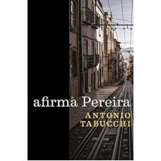 Afirma Pereira <br /><br /> <small>ANTONIO TABUCCHI; ROBERTA BARNI</small>