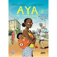 Aya de Yopougon - Volume 02 <br /><br /> <small>MARGUERITE ABOUET; CLEMENT OUBRERIE</small>