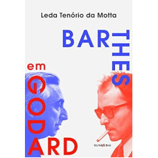 Barthes em Godard <br /><br /> <small>LEDA TENÓRIO DA MOTTA</small>