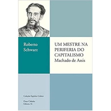 Um mestre na periferia do capitalismo <br /><br /> <small>SCHWARZ, ROBERTO</small>