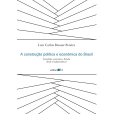 Construção política e econômica do Brasil, A: Sociedade, economia e Estado desde a Independência <br /><br /> <small>BRESSER-PEREIRA, LUIZ CARLOS</small>