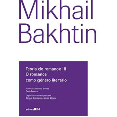 Teoria do romance III - O romance como gênero literário <br /><br /> <small>BAKHTIN, MIKHAIL</small>
