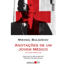 Anotações de um Jovem Médico e Outras Narrativas <br /><br /> <small>MIKHAIL BULGÁKOV</small>