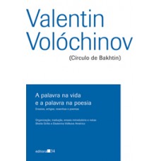 Palavra na vida e a palavra na poesia, A  <br /><br /> <small>VALENTIN VOLOCHINOV</small>