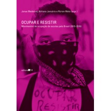 Ocupar e Resistir: Movimentos de Ocupação de Escolas pelo Brasil (2015-2016) <br /><br /> <small>JONAS MEDEIROS; ADRIANO JANUÁRIO; RÚRION MELO</small>