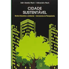 Cidade Sustentável <br /><br /> <small>RECH, ADIR UBALDO</small>