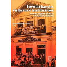 Escolarização, Culturas e Instituições: Escolas étnicas Italianas em Terras Brasileiras <br /><br /> <small>LUCHESE, TERCIANE ANGELA</small>