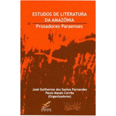 Estudos de literatura da Amazônia: Prosadores paraenses <br /><br /> <small>JOSÉ GUILHERME DOS SANTOS FERNANDES; PAULO MAUÉS CORRÊA</small>