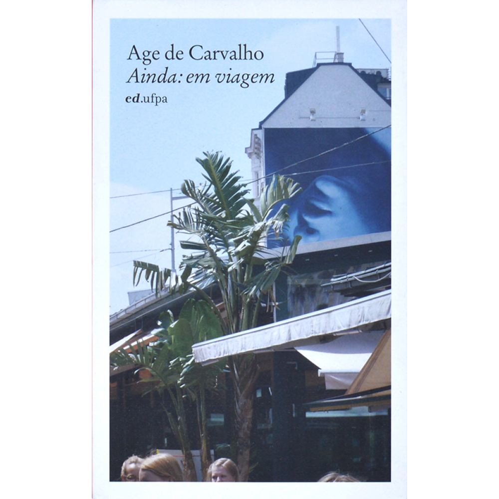 Ainda: em Viagem <br /><br /> <small>AGE DE CARVALHO-</small>