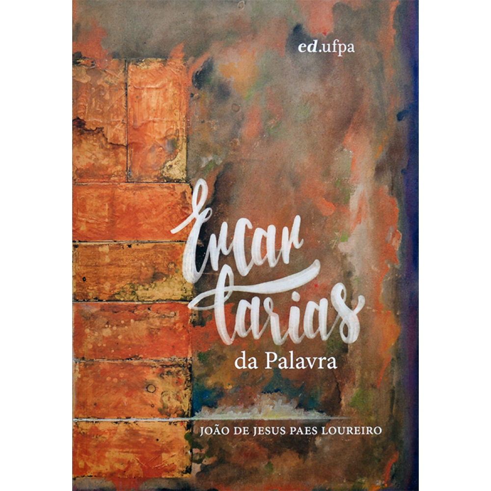 Encantarias da Palavra <br /><br /> <small>JOÃO DE JESUS PAES LOUREIRO-</small>