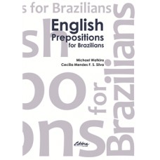 English Prepositions For Brazilians <br /><br /> <small>MICHAEL WATKINS; CECÍLIA MENDES F. S. SILVA</small>