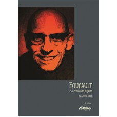 Foucault e a crítica do sujeito <br /><br /> <small>INÊS LACERDA ARAÚJO</small>