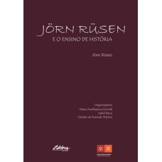 Jörn Rüsen e o ensino de história <br /><br /> <small>JORN RUSEN</small>