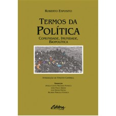 Termos da política: Comunidade, imunidade, biopolítica <br /><br /> <small>ROBERTO ESPOSITO</small>
