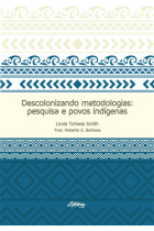 Descolonizando Metodologias: Pesquisa e Povos Indígenas 