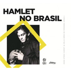 Hamlet no Brasil <br /><br /> <small>CELIA MARIA A. MIRANDA; ANNA STEGH CAMATI</small>