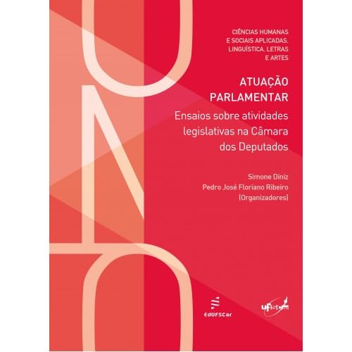Atuação parlamentar - Ensaios sobre atividades legislativas na Câmara dos Deputados   <br /><br /> <small>Simone Diniz; Pedro José Floriano Ribeiro; </small>