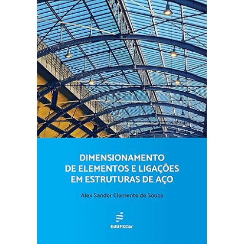 Dimensionamento de elementos e ligações em estruturas de aço   <br /><br /> <small>Alex Sander Clemente de Souza; </small>