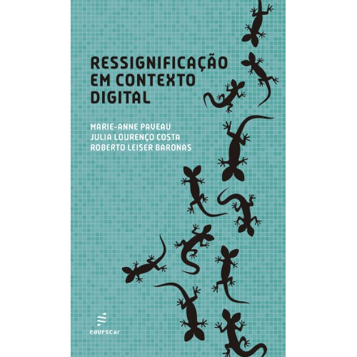 Ressignificação em contexto digital   <br /><br /> <small>Marie-Anne Paveau; Julia L. Costa; Roberto L. Baronas; </small>