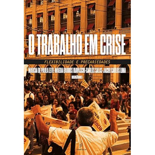 O trabalho em crise  -  flexibilidade e precariedades <br /><br /> <small>MARCIA LEITE; MAGDA BIAVASCHI; CARLOS SALAS; JACOB LIMA</small>